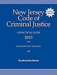 New Jersey Code of Criminal Justice: A Practical Guide 2016 (Paperback)