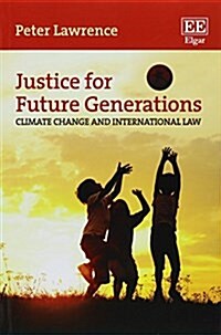 Justice for Future Generations : Climate Change and International Law (Paperback)