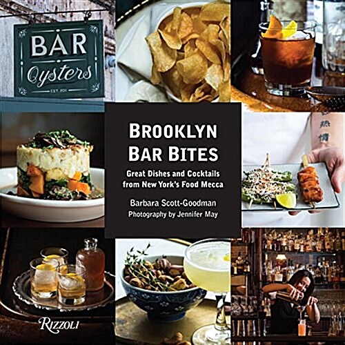 Brooklyn Bar Bites: Great Dishes and Cocktails from New Yorks Food Mecca (Hardcover)