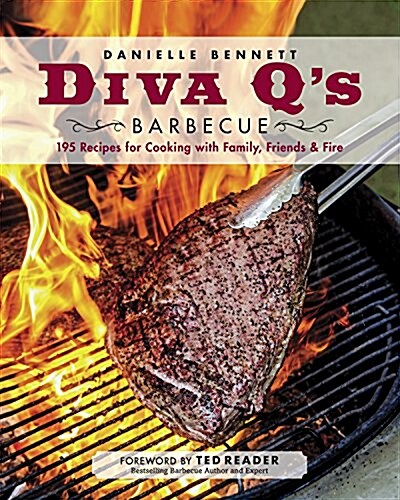 Diva qs Barbecue: 195 Recipes for Cooking with Family, Friends & Fire: A Cookbook (Paperback)