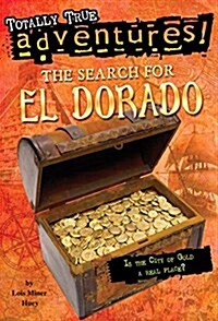 The Search for El Dorado (Totally True Adventures): Is the City of Gold a Real Place? (Paperback)