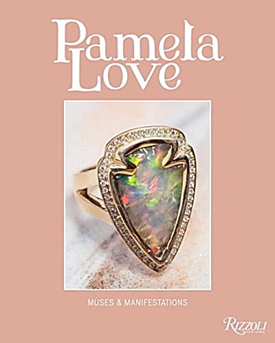 Pamela Love: Muses and Manifestations (Hardcover)