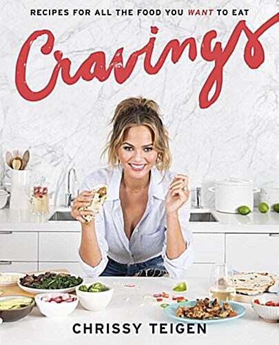 Cravings: Recipes for All the Food You Want to Eat: A Cookbook (Hardcover)