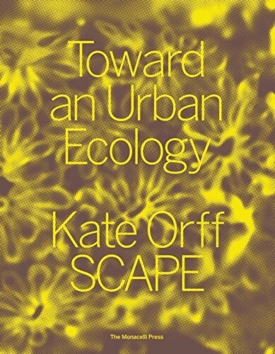 Toward an Urban Ecology: Scape / Landscape Architecture (Paperback)