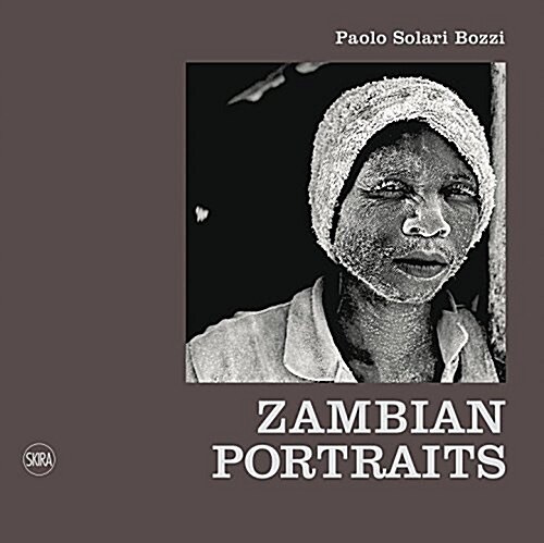 Paolo Solari Bozzi: Zambian Portraits (Hardcover)