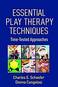 Essential Play Therapy Techniques: Time-Tested Approaches (Paperback)