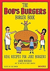 The Bobs Burgers Burger Book: Real Recipes for Joke Burgers (Hardcover)