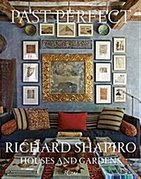 Past Perfect: Richard Shapiro Houses and Gardens (Hardcover)