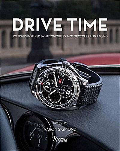 Drive Time: Watches Inspired by Automobiles, Motorcycles and Racing (Hardcover)