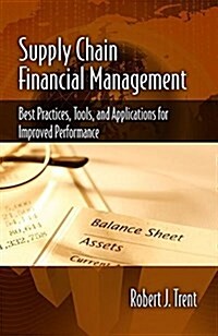 Supply Chain Financial Management: Best Practices, Tools, and Applications for Improved Performance (Hardcover)