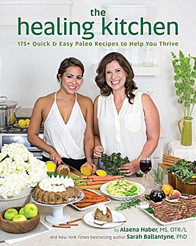 The Healing Kitchen: 175+ Quick & Easy Paleo Recipes to Help You Thrive (Paperback)