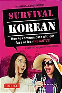 Survival Korean Phrasebook & Dictionary: How to Communicate Without Fuss or Fear Instantly! (Korean Phrasebook & Dictionary) (Paperback, 2)