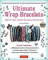 Ultimate Wrap Bracelets Kit: Instructions to Make 12 Easy, Stylish Bracelets (Includes 600 Beads, 48pp Book; Closures & Charms, Cords & Video Tutor (Other, Book and Kit)