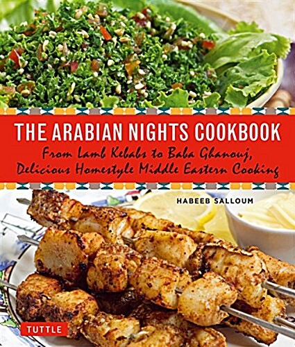 The Arabian Nights Cookbook: From Lamb Kebabs to Baba Ghanouj, Delicious Homestyle Middle Eastern Cooking (Paperback)
