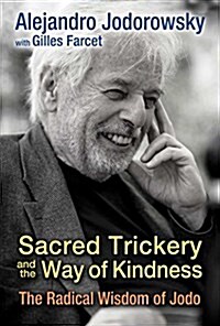 Sacred Trickery and the Way of Kindness: The Radical Wisdom of Jodo (Paperback)