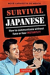 Survival Japanese: How to Communicate Without Fuss or Fear Instantly! (a Japanese Phrasebook) (Paperback, 2)