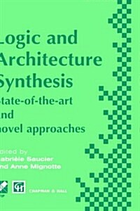 Logic and Architecture Synthesis (Hardcover, 1995 ed.)
