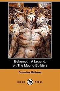 Behemoth : A Legend; Or, the Mound-Builders (Dodo Press) (Paperback)