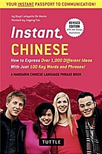 Instant Chinese: How to Express Over 1,000 Different Ideas with Just 100 Key Words and Phrases! (a Mandarin Chinese Phrasebook & Dictio (Paperback, 2)