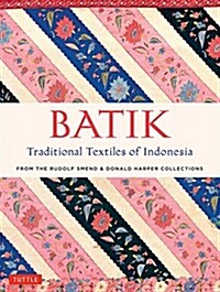 Batik, Traditional Textiles of Indonesia: From the Rudolf Smend & Donald Harper Collections (Hardcover)