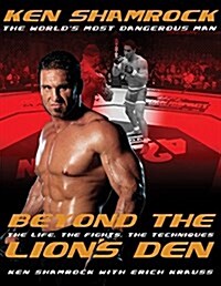 Beyond the Lions Den: The Life, the Fights, the Techniques (Paperback)