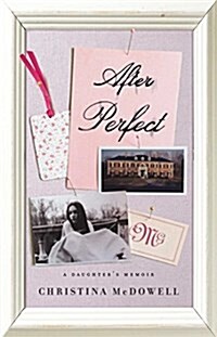 After Perfect: A Daughters Memoir (Paperback)