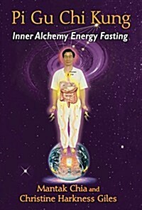 Pi Gu Chi Kung: Inner Alchemy Energy Fasting (Paperback)