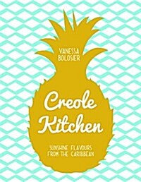 Creole Kitchen: Sunshine Flavors from the Caribbean (Hardcover)