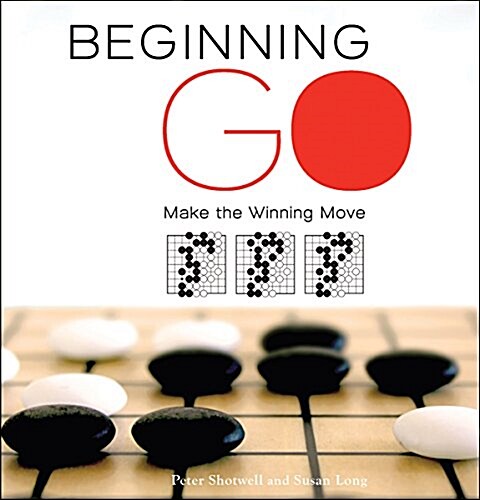 Beginning Go: Making the Winning Move (Paperback)