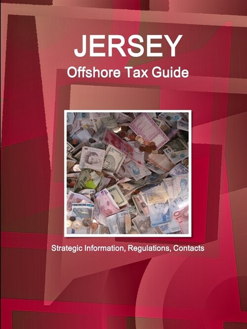 Jersey Offshore Tax Guide: Strategic Information, Regulations, Contacts (Paperback)