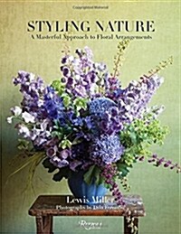 Styling Nature: A Masterful Approach to Floral Arrangements (Hardcover)