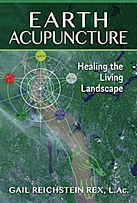 Earth Acupuncture: Healing the Living Landscape (Paperback)