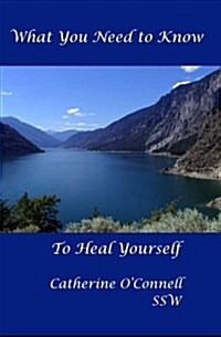 What you need to know, to heal yourself (Paperback)