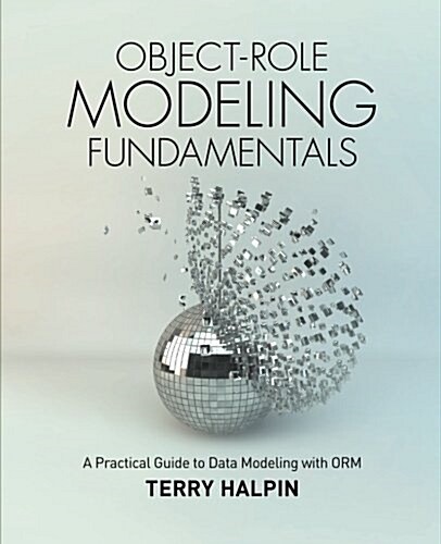 Object-Role Modeling Fundamentals: A Practical Guide to Data Modeling with Orm (Paperback, UK)