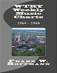 WTRY Weekly Music Charts: 1964 - 1968 (Paperback)