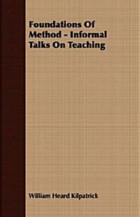 Foundations of Method - Informal Talks on Teaching (Paperback)