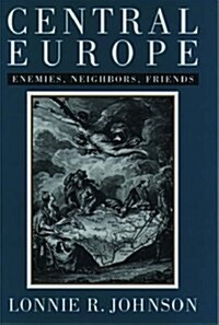 Central Europe: Enemies & Neighbors & Friends (Paperback)