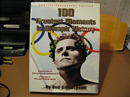 100 Hundred Greatest Moments in Olympic History (Hardcover, Special centennial ed)