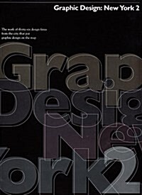 Graphic Design: New York 2 : The Work of Thirty-Six Firms from the City That Put Graphic Design on the Map (Vol 2) (Hardcover)