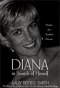 Diana in Search of Herself: Portrait of a Troubled Princess (Hardcover, 1st)