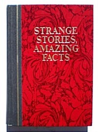 Strange Stories, Amazing Facts: Stories That are Bizarre, Unusual, Odd, Astonishing, and Often Incredible (Hardcover)