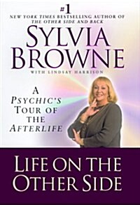 Life on the Other Side: A Psychics Tour of the Afterlife (Hardcover)