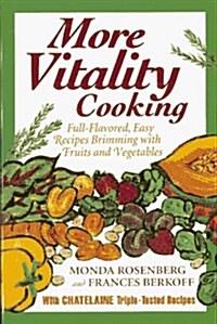 More Vitality Cooking: Full-Flavored, Easy Recipes Brimming With Fruits and Vegetables (Paperback, 1st)