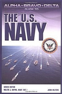 Alpha Bravo Delta Guide to the  U.S. Navy (Alpha Bravo Delta Guides) (Paperback, 1St Edition)