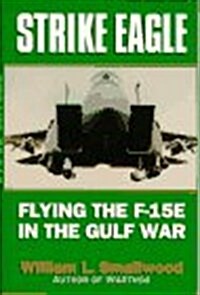 Strike Eagle: Flying the F-15E in the Gulf War (Hardcover, 1st)