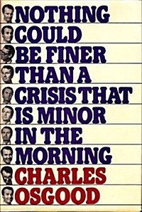 Nothing could be finer than a crisis that is minor in the morning (Hardcover, 1st)