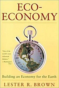 Eco-Economy: Building a New Economy for the Environmental Age (Hardcover, 0)