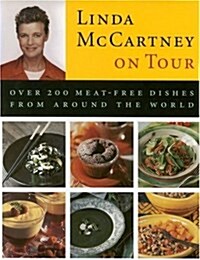 Linda McCartney on Tour: Over 200 Meat-Free Dishes from Around the World (Hardcover, 1st)