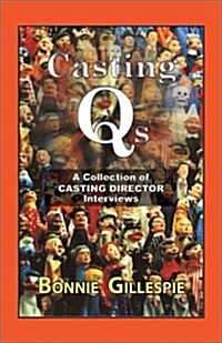 Casting Qs: A Collection of Casting Director Interviews (Paperback, 1)