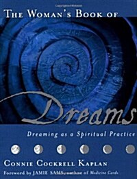 The Womans Book of Dreams: Dreaming as a Spiritual Practice (Paperback)